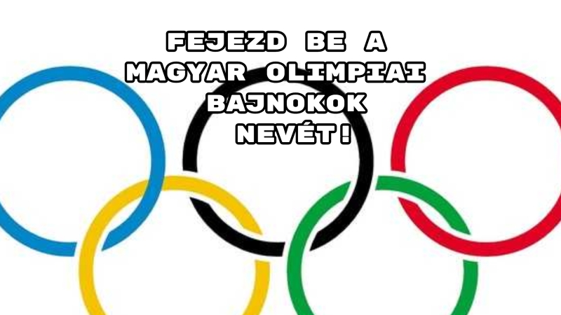 Fejezd Be A Magyar Olimpiai Bajnokok Nevét! Ezt Könnyen Megoldod!