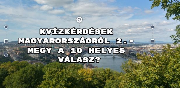 Kvízkérdések Magyarországról 2.- Megy A 10 Helyes Válasz? - Kvízmester.com