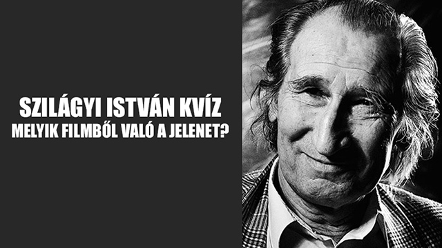 Szilágyi István KVÍZ - Melyik filmből való a jelenet ...